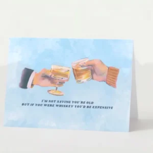 "You're Like Expensive Whiskey" Cheeky Adult Birthday Card