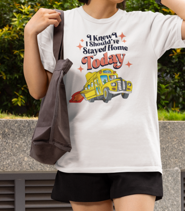 Should've stayed home/ Magic School Bus Inspired Throwback T-Shirt