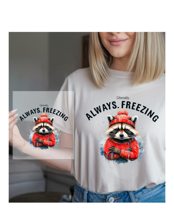 "Always Freezing" DTF Transfer- Custom sized