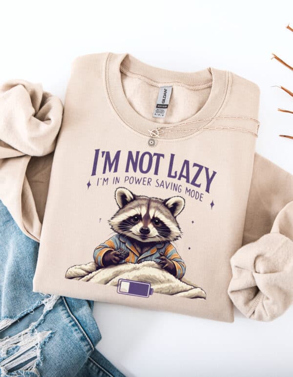 I'm Not Lazy I'm In Power Saving Mode/ Crewneck Sweatshirts