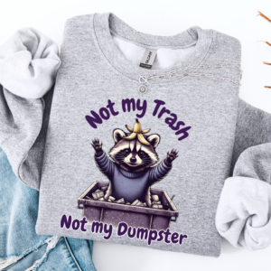 "Not my Dumpster" Heavy Blend Crewneck Sweater, Unisex- 6 colors