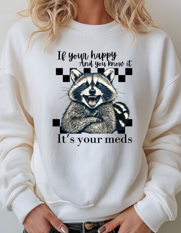 It's the meds/ Crewneck Sweatshirt - Image 2