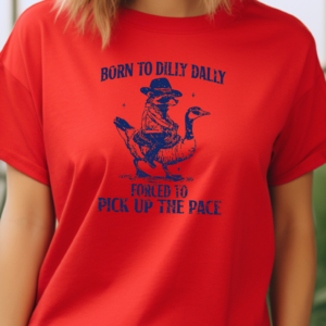 Born to Dilly Dally/ T-Shirt