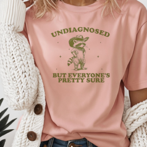 Undiagnosed but Pretty Sure/ T-Shirt