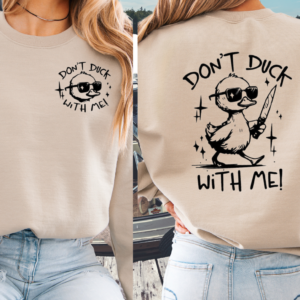 Don't Duck With Me/ Crewneck Sweatshirt