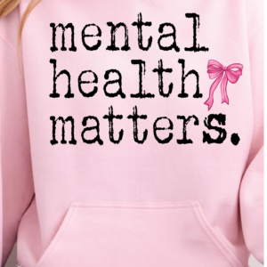 "Mental Health Matters- Front Only"-Hooded SweatShirt