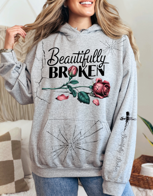 Beautifully Broken Rose/Hooded SweatShirt