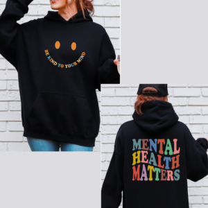 "Be Kind To Your Mind"-Hooded SweatShirt -Full Chest with Full Back