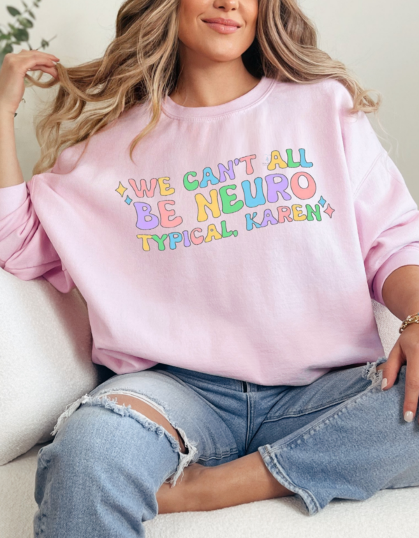 We Can't All Be Neurotypical, Karen/ Inclusion Crewneck Sweatshirt - Image 2