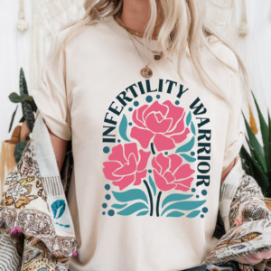 Infertility Warrior/ Infertility Awareness T-Shirt