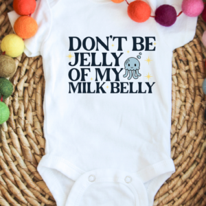 "Don't Be Jelly"-Baby Onesie