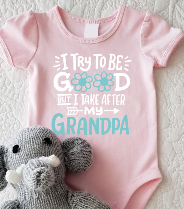 "I Take After My Grandpa" -Baby Onesie