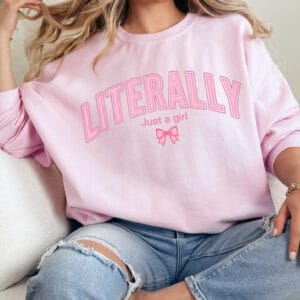 Literally Just A Girl Varsity Style/ Crewneck Sweatshirt