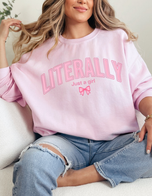 Literally Just A Girl Varsity Style/ Crewneck Sweatshirt