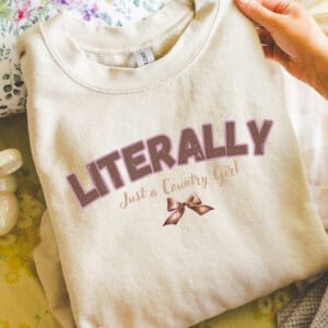 Literally Just A Country Girl/  Crewneck Sweatshirt