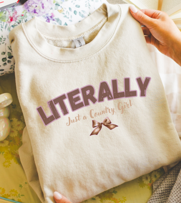 Literally Just A Country Girl/  Crewneck Sweatshirt