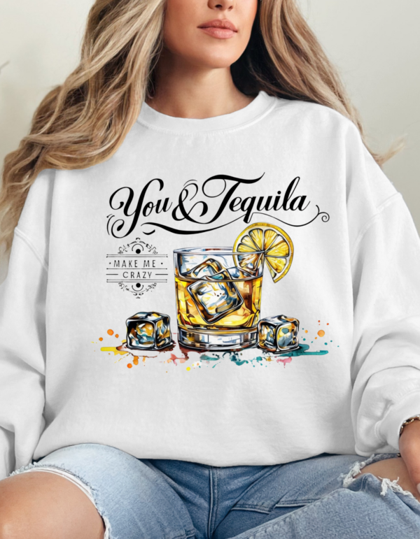 You & Tequila/ Crewneck Sweatshirt