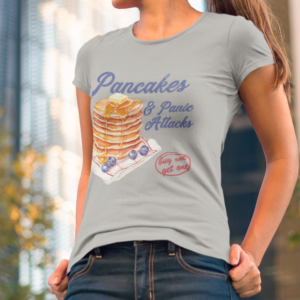 Pancakes and Panic Attacks/ T-Shirt