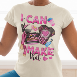 I Can Make That/ Crafters T-Shirt