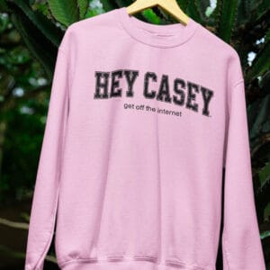 Hey Casey/ Crewneck Sweatshirt