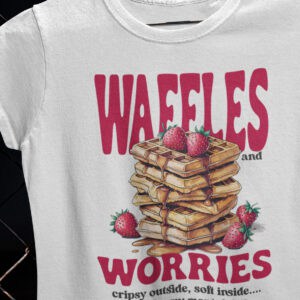 Waffles and Worries