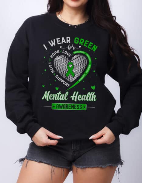 I Wear Green For Mental Health Awareness
