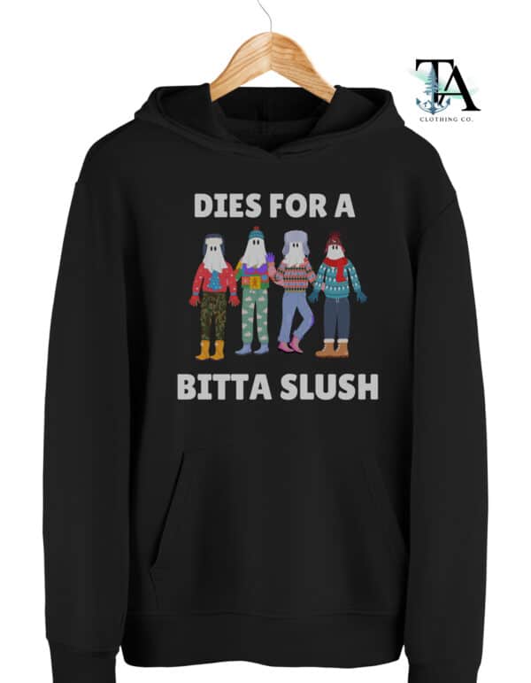 Dies For A Bitta Slush| Newfoundland Humor - Image 2