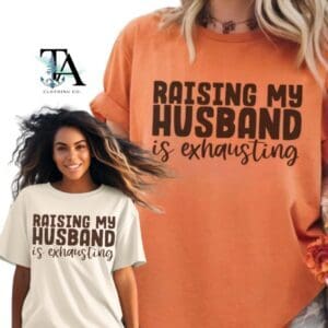 Raising My Husband Is Exhausting| Summer Sale Comfort Colors Tee