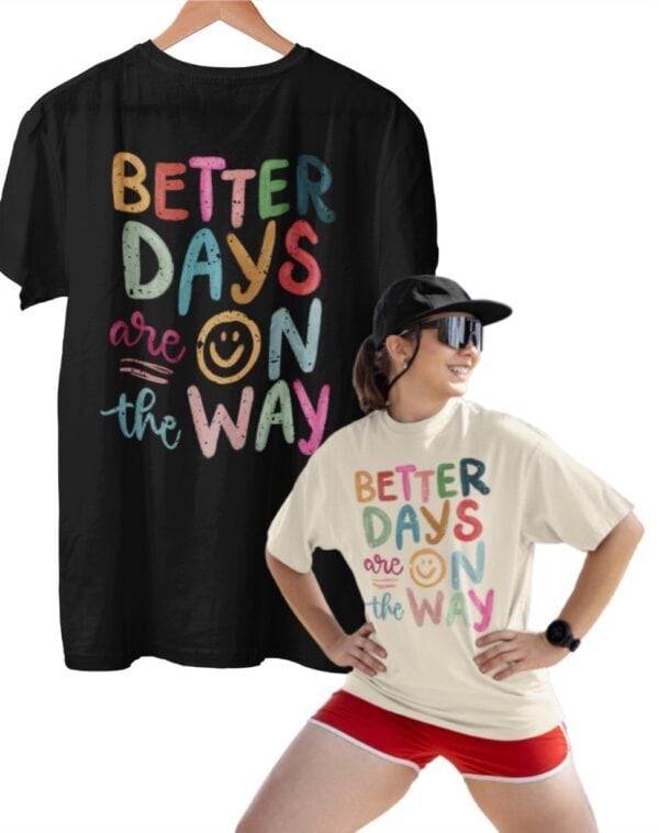 Better Days Are On The Way| Gildan Tee