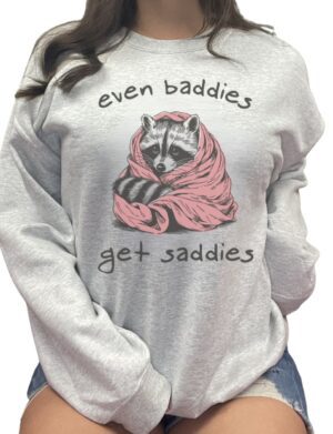 Even Baddies Get Saddies| Gildan Sweatshirt| Ash