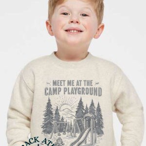 Meet Me At The Camp Playground| Matchable| Toddler Camping Crewneck