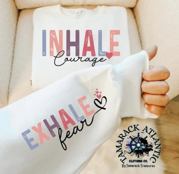 Inhale Courage Exhale Fear