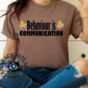 Behaviour Is Communication| Summer Sale Comfort Tee