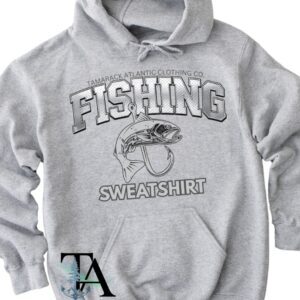 This Is My Fishing Sweatshirt| Tamarack Atlantic Clothing Co.
