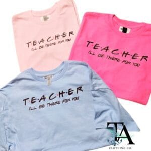 Teacher I'll Be There For You| Summer Sale