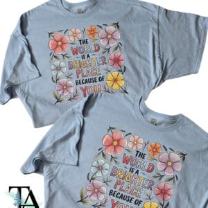 The World Is A Better Place Because Of You| Summer Sale