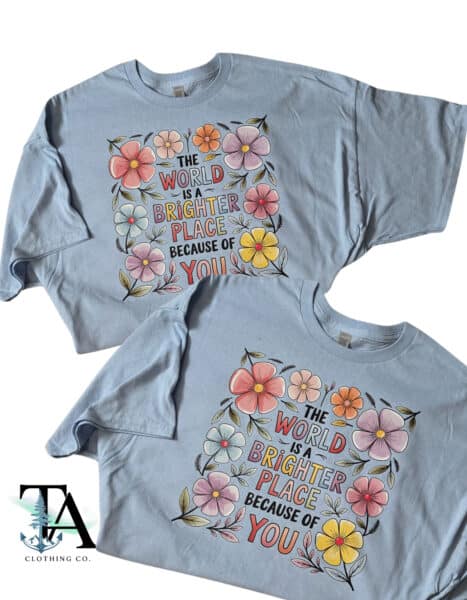 The World Is A Better Place Because Of You| Gildan Tee| Light Blue