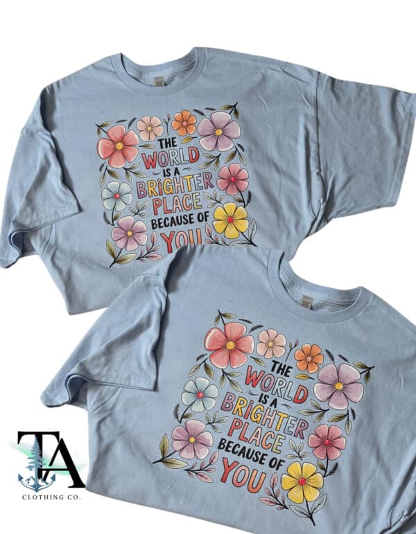 The World Is A Better Place Because Of You| Summer Sale