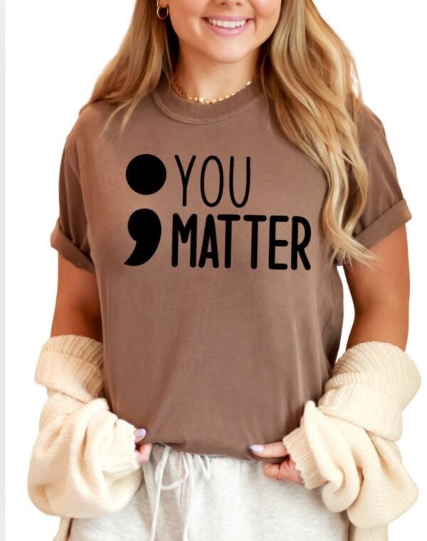 You Matter ;| Comfort Colors Tee - Image 3