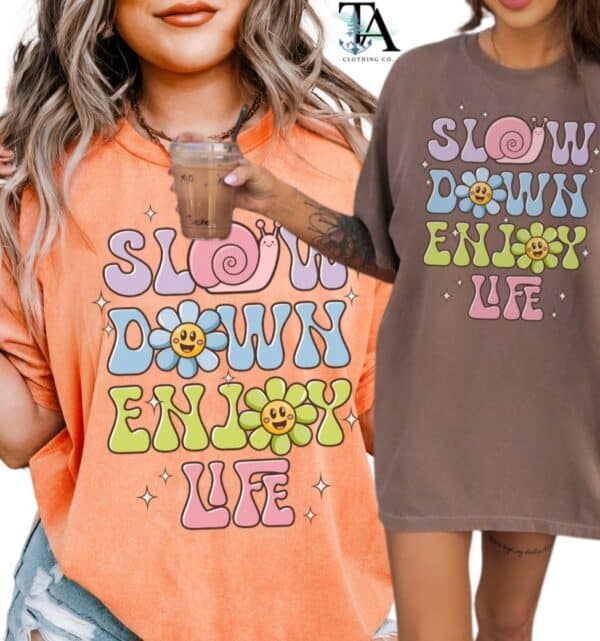 Slow Down Enjoy Life| Comfort Colors Tee