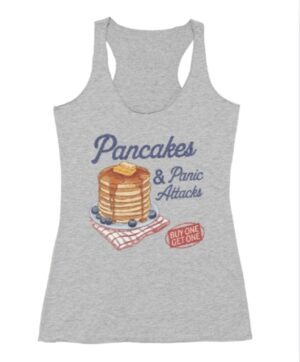Pancakes and Panic Attacks| Racerback Tank| Heather Grey
